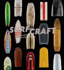 Surf Craft: Design and the Culture of Board Riding