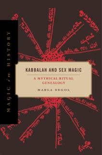 Kabbalah and Sex Magic: A Mythical-Ritual Genealogy