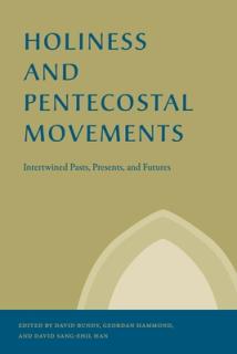 Holiness and Pentecostal Movements: Intertwined Pasts, Presents, and Futures