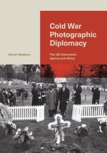 Cold War Photographic Diplomacy: The Us Information Agency and Africa