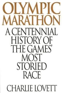 Olympic Marathon: A Centennial History of the Games' Most Storied Race