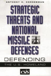 Strategic Threats and National Missile Defenses: Defending the U.S. Homeland