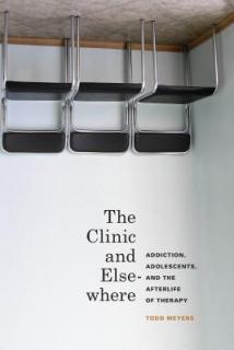 The Clinic and Elsewhere: Addiction, Adolescents, and the Afterlife of Therapy