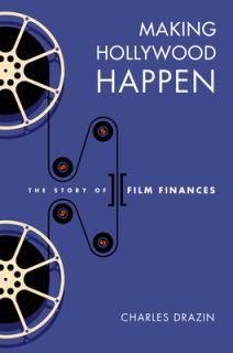 Making Hollywood Happen: Seventy Years of Film Finances