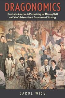 Dragonomics: How Latin America Is Maximizing (or Missing Out On) China's International Development Strategy