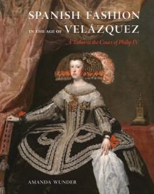 Spanish Fashion in the Age of Velzquez: A Tailor at the Court of Philip IV