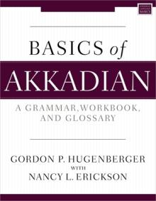 Basics of Akkadian: A Grammar, Workbook, and Glossary