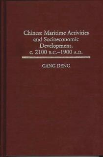 Chinese Maritime Activities and Socioeconomic Development, C. 2100 B.C. - 1900 A.D.