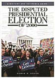 The Disputed Presidential Election of 2000: A History and Reference Guide