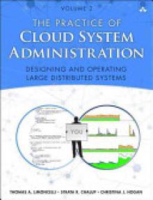 The Practice of Cloud System Administration: Devops and Sre Practices for Web Services, Volume 2