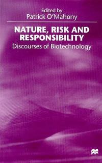 Nature, Risk and Responsibility: Discourses of Biotechnology