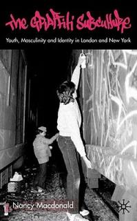 The Graffiti Subculture: Youth, Masculinity and Identity in London and New York