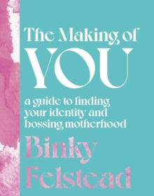 The Making of You: A Guide to Finding Your Identity and Bossing Motherhood