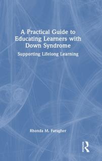 A Practical Guide to Educating Learners with Down Syndrome: Supporting Lifelong Learning