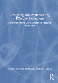 Designing and Implementing Effective Evaluations: Comprehensive Case Studies in Program Evaluation