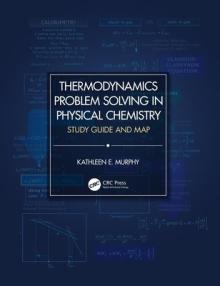 Thermodynamics Problem Solving in Physical Chemistry: Study Guide and Map