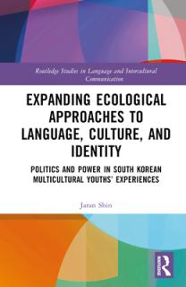 Expanding Ecological Approaches to Language, Culture, and Identity: Politics and Power in South Korean Multicultural Youths' Experiences