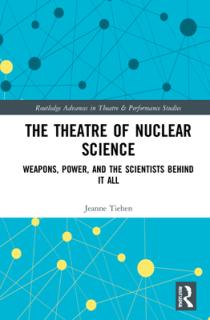 The Theatre of Nuclear Science: Weapons, Power, and the Scientists Behind it All