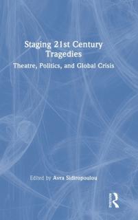 Staging 21st Century Tragedies: Theatre, Politics, and Global Crisis