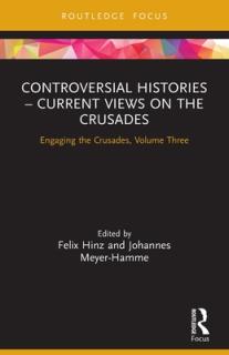 Controversial Histories - Current Views on the Crusades: Engaging the Crusades, Volume Three