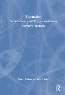 Persuasion: Social Influence and Compliance Gaining