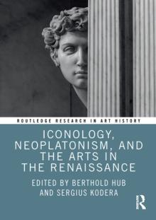 Iconology, Neoplatonism, and the Arts in the Renaissance