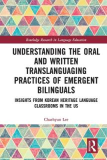 Understanding the Oral and Written Translanguaging Practices of Emergent Bilinguals: Insights from Korean Heritage Language Classrooms in the US
