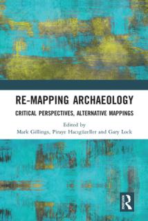 Re-Mapping Archaeology: Critical Perspectives, Alternative Mappings