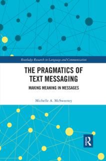 The Pragmatics of Text Messaging: Making Meaning in Messages