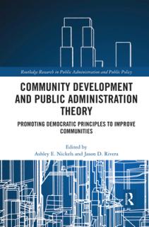Community Development and Public Administration Theory: Promoting Democratic Principles to Improve Communities
