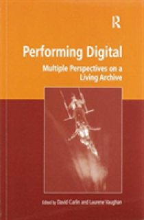 Performing Digital: Multiple Perspectives on a Living Archive