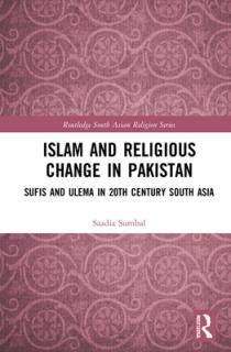 Islam and Religious Change in Pakistan: Sufis and Ulema in 20th Century South Asia