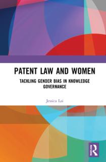 Patent Law and Women: Tackling Gender Bias in Knowledge Governance