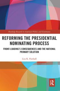 Reforming the Presidential Nominating Process: Front-Loading's Consequences and the National Primary Solution
