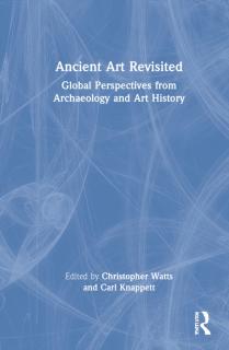 Ancient Art Revisited: Global Perspectives from Archaeology and Art History
