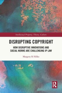 Disrupting Copyright: How Disruptive Innovations and Social Norms Are Challenging IP Law