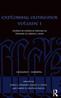 Exploring Outremer Volume I: Studies in Medieval History in Honour of Adrian J. Boas