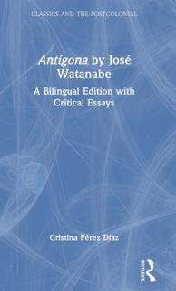 Antgona by Jos Watanabe: A Bilingual Edition with Critical Essays