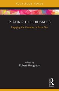 Playing the Crusades: Engaging the Crusades, Volume Five