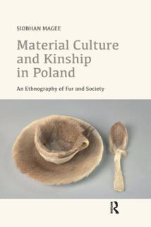 Material Culture and Kinship in Poland: An Ethnography of Fur and Society