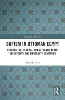Sufism in Ottoman Egypt: Circulation, Renewal and Authority in the Seventeenth and Eighteenth Centuries