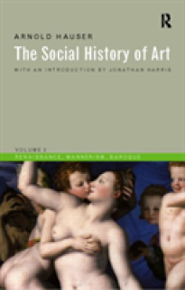 Social History of Art, Volume 2: Renaissance, Mannerism, Baroque