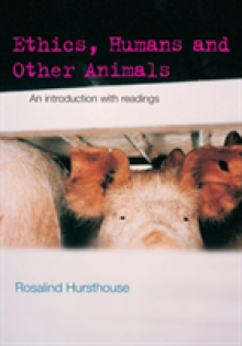 Ethics, Humans and Other Animals: An Introduction with Readings