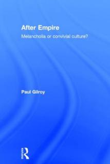 After Empire: Melancholia or Convivial Culture?