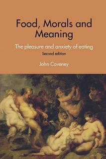 Food, Morals and Meaning: The Pleasure and Anxiety of Eating