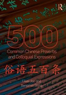 500 Common Chinese Proverbs and Colloquial Expressions: An Annotated Frequency Dictionary