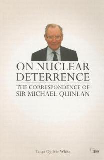 On Nuclear Deterrence: The Correspondence of Sir Michael Quinlan