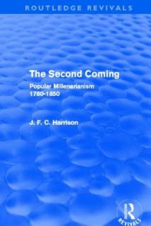 The Second Coming (Routledge Revivals): Popular Millenarianism, 1780-1850