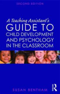 A Teaching Assistant's Guide to Child Development and Psychology in the Classroom