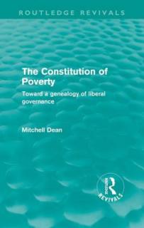 The Constitution of Poverty (Routledge Revivals): Towards a genealogy of liberal governance